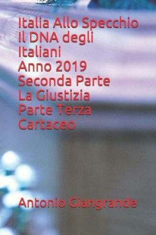 Cover of Italia Allo Specchio Il DNA degli Italiani Anno 2019 Seconda Parte La Giustizia Parte Terza Cartaceo