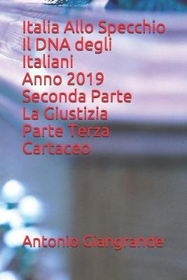 Book cover for Italia Allo Specchio Il DNA degli Italiani Anno 2019 Seconda Parte La Giustizia Parte Terza Cartaceo