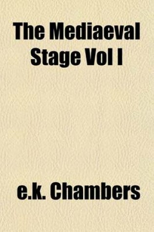 Cover of The Mediaeval Stage Vol I