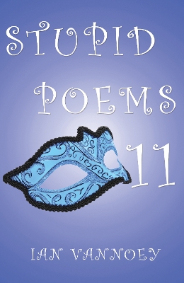 Stupid Poems 11 by Ian Vannoey