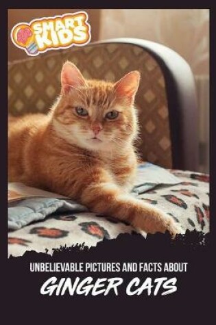 Cover of Unbelievable Pictures and Facts About Ginger Cats