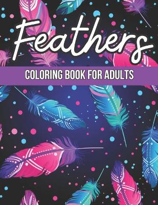 Book cover for Feathers Coloring Book for Adults