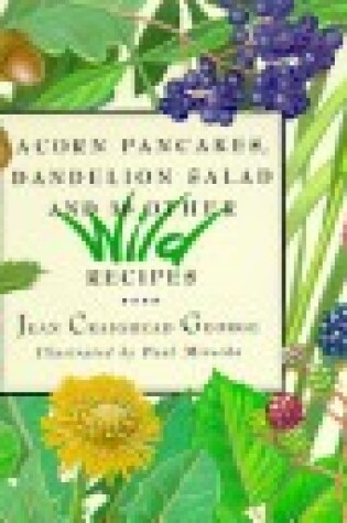 Cover of Acorn Pancakes, Dandelion Salad, and 38 Other Wild Recipes
