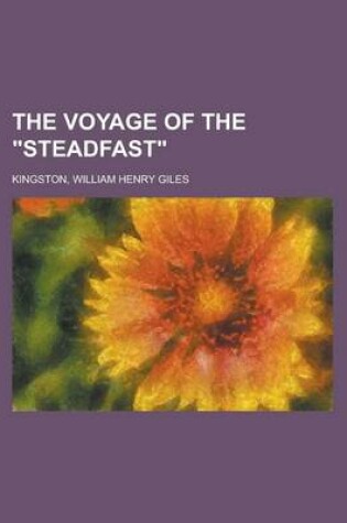 Cover of The Voyage of the Steadfast