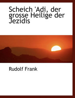 Book cover for Scheich 'Adi, Der Grosse Heilige Der Jezidis