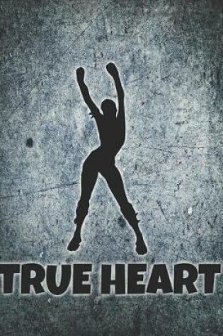 Cover of True Heart Notebook