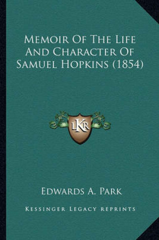 Cover of Memoir of the Life and Character of Samuel Hopkins (1854) Memoir of the Life and Character of Samuel Hopkins (1854)