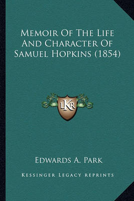 Book cover for Memoir of the Life and Character of Samuel Hopkins (1854) Memoir of the Life and Character of Samuel Hopkins (1854)