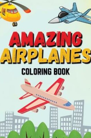 Cover of Amazing Airplanes Coloring Book