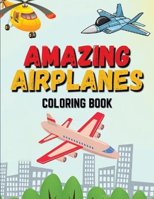 Book cover for Amazing Airplanes Coloring Book