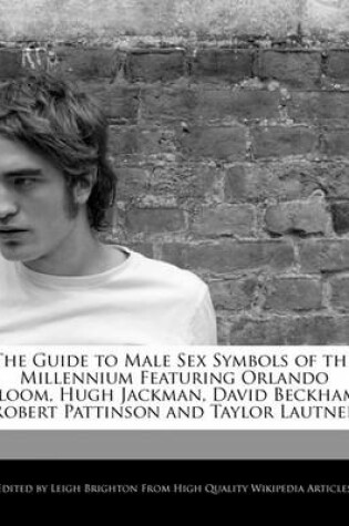 Cover of The Guide to Male Sex Symbols of the Millennium Featuring Orlando Bloom, Hugh Jackman, David Beckham, Robert Pattinson and Taylor Lautner