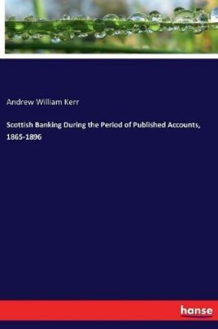 Cover of Scottish Banking During the Period of Published Accounts, 1865-1896