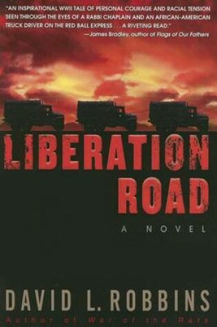 Cover of Liberation Road: A Novel of World War II and the Red Ball Express