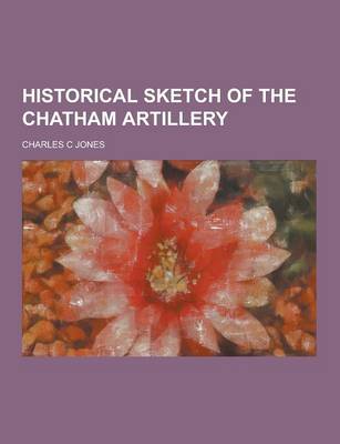 Book cover for Historical Sketch of the Chatham Artillery