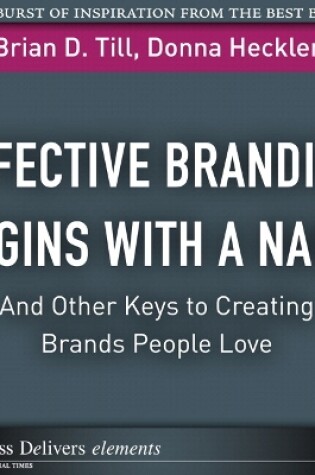 Cover of Effective Branding Begins with a Name. . .And Other Keys to Creating Brands People Love