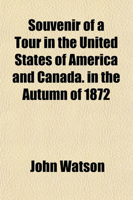 Book cover for Souvenir of a Tour in the United States of America and Canada. in the Autumn of 1872