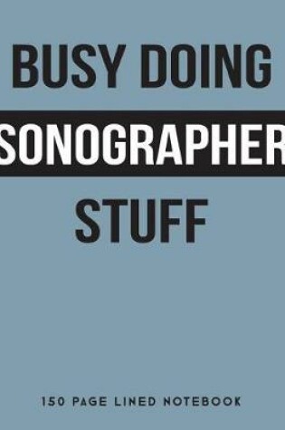 Cover of Busy Doing Sonographer Stuff