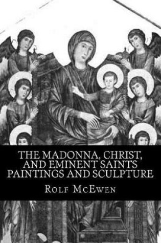 Cover of The Madonna, Christ, and Eminent Saints - Paintings and Sculpture