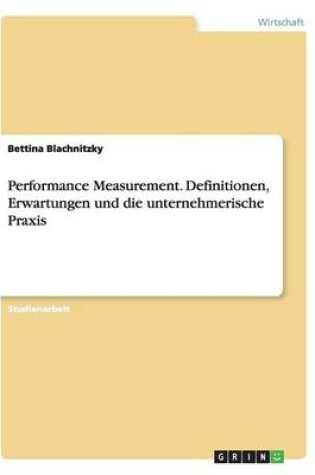 Cover of Performance Measurement. Definitionen, Erwartungen Und Die Unternehmerische Praxis