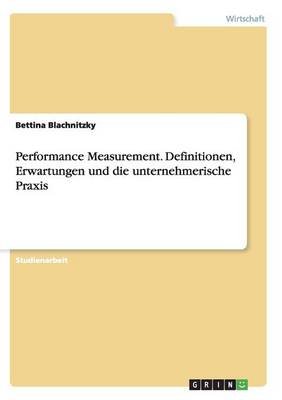 Book cover for Performance Measurement. Definitionen, Erwartungen Und Die Unternehmerische Praxis