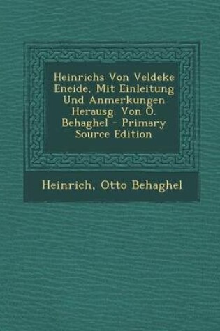 Cover of Heinrichs Von Veldeke Eneide, Mit Einleitung Und Anmerkungen Herausg. Von O. Behaghel - Primary Source Edition