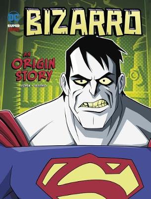 Cover of Bizarro: An Origin Story