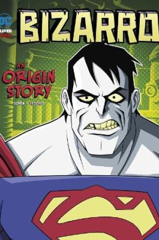 Cover of Bizarro An Origin Story