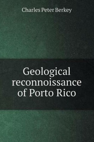 Cover of Geological reconnoissance of Porto Rico