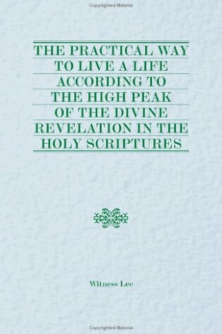 Cover of Practical Way to Live a Life According to the High Peak of the Divine Revelation in the Holy Scriptures