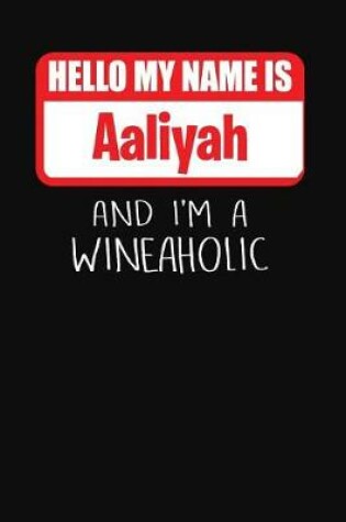 Cover of Hello My Name Is Aaliyah and I'm a Wineaholic