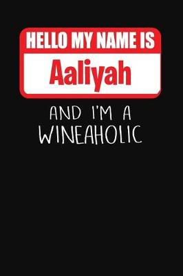 Book cover for Hello My Name Is Aaliyah and I'm a Wineaholic