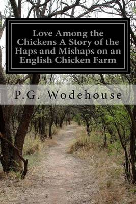 Book cover for Love Among the Chickens A Story of the Haps and Mishaps on an English Chicken Farm