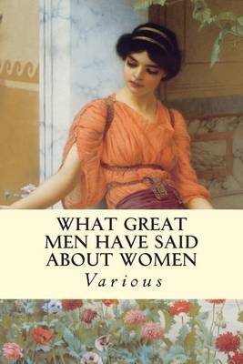 Book cover for What Great Men Have Said About Women
