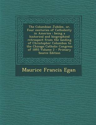 Book cover for The Columbian Jubilee, Or, Four Centuries of Catholicity in America