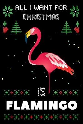 Book cover for All I Want For Christmas Is Flamingo