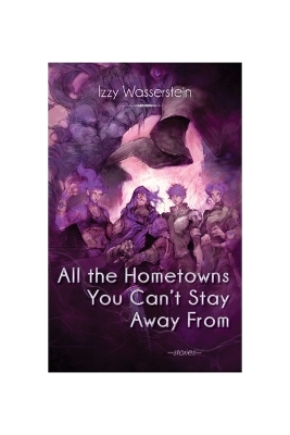 Book cover for All the Hometowns You Can't Stay Away from
