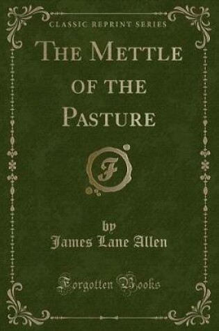 Cover of The Mettle of the Pasture (Classic Reprint)