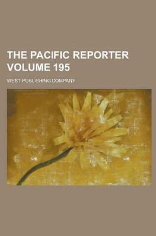 Cover of The Pacific Reporter Volume 195