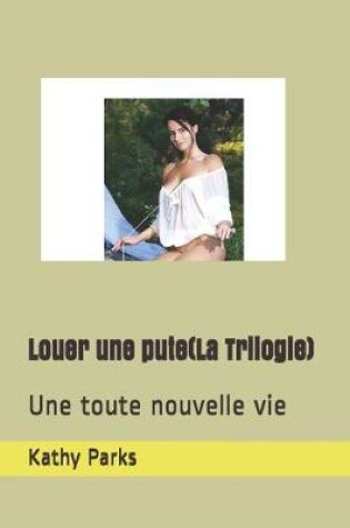 Cover of Louer une pute(La Trilogie)