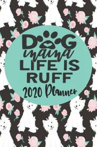 Cover of Dog Mama Life Is Ruff 2020 Planner