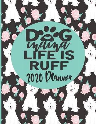 Book cover for Dog Mama Life Is Ruff 2020 Planner