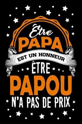 Book cover for Etre Papa est un Honneur, Etre Papou n'a pas de Prix