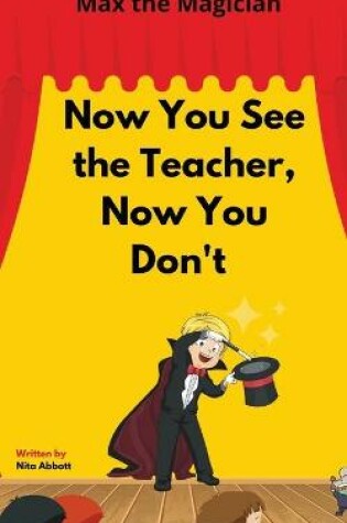 Cover of Now You See the Teacher, Now You Don't