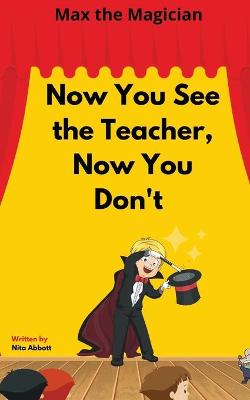 Book cover for Now You See the Teacher, Now You Don't