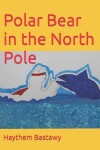 Book cover for Polar Bear in the North Pole