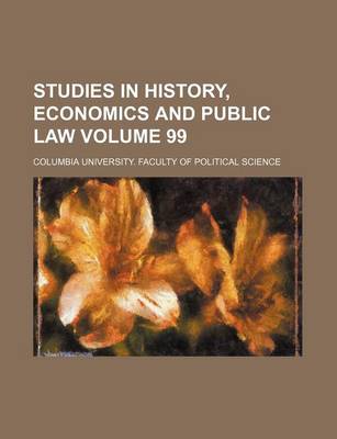 Book cover for Studies in History, Economics and Public Law Volume 99