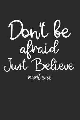 Book cover for Don't Be Afraid Just Believe Mark 5