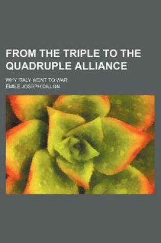 Cover of From the Triple to the Quadruple Alliance; Why Italy Went to War