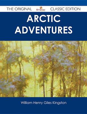 Book cover for Arctic Adventures - The Original Classic Edition