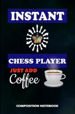 Cover of Instant Chess Player Just Add Coffee